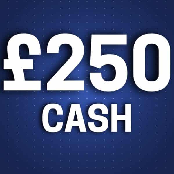 💎 £250 Cash
