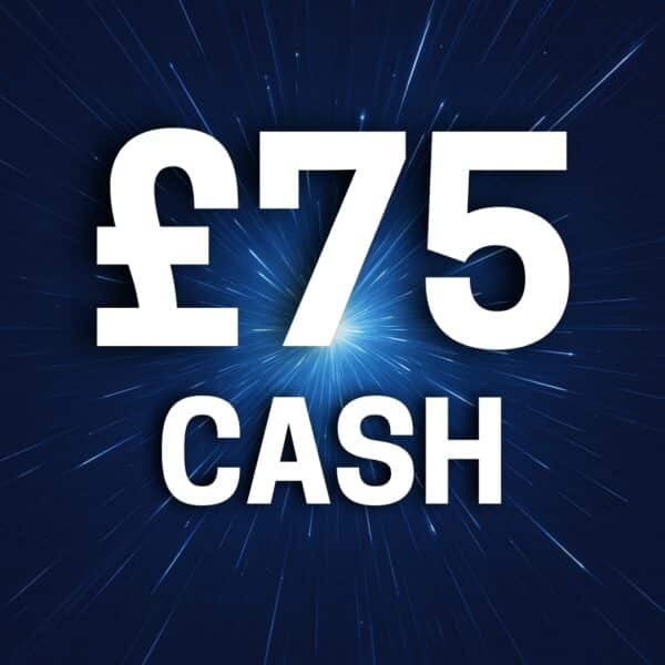 £75 Cash