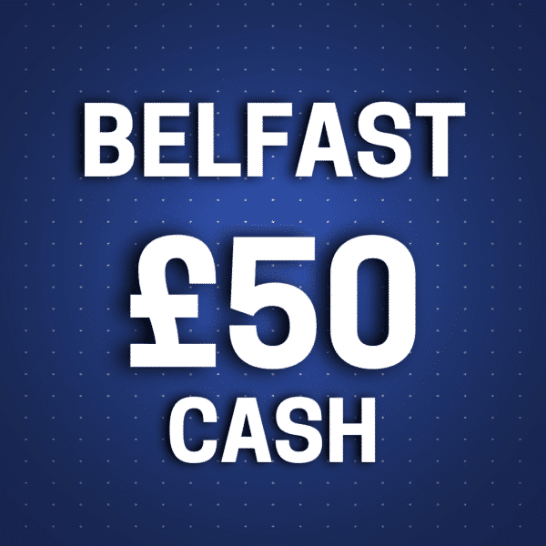 Belfast | £50 Cash