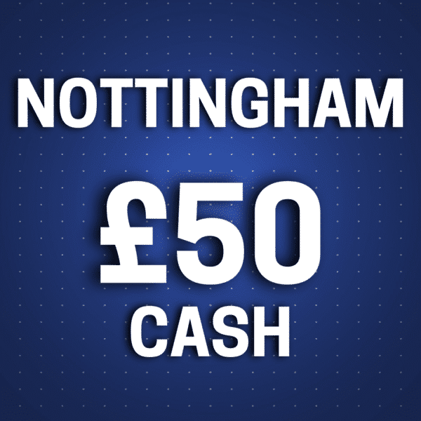Nottingham | £50 Cash