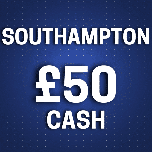 Southampton | £50 Cash