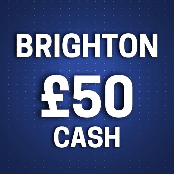 Brighton | £50 Cash