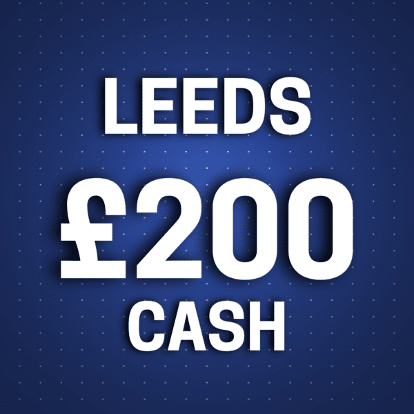 Leeds | £200 Cash