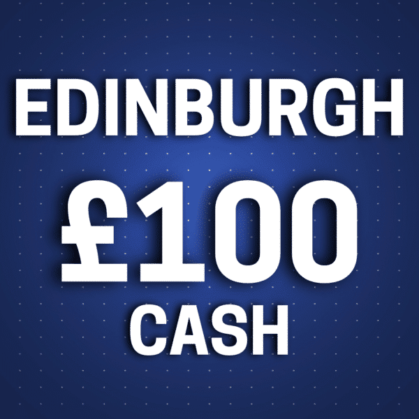 Edinburgh | £100 Cash