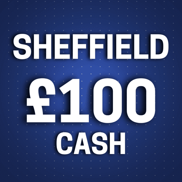 Sheffield | £100 Cash