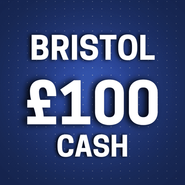 Bristol | £100 Cash